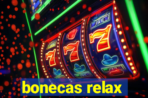 bonecas relax